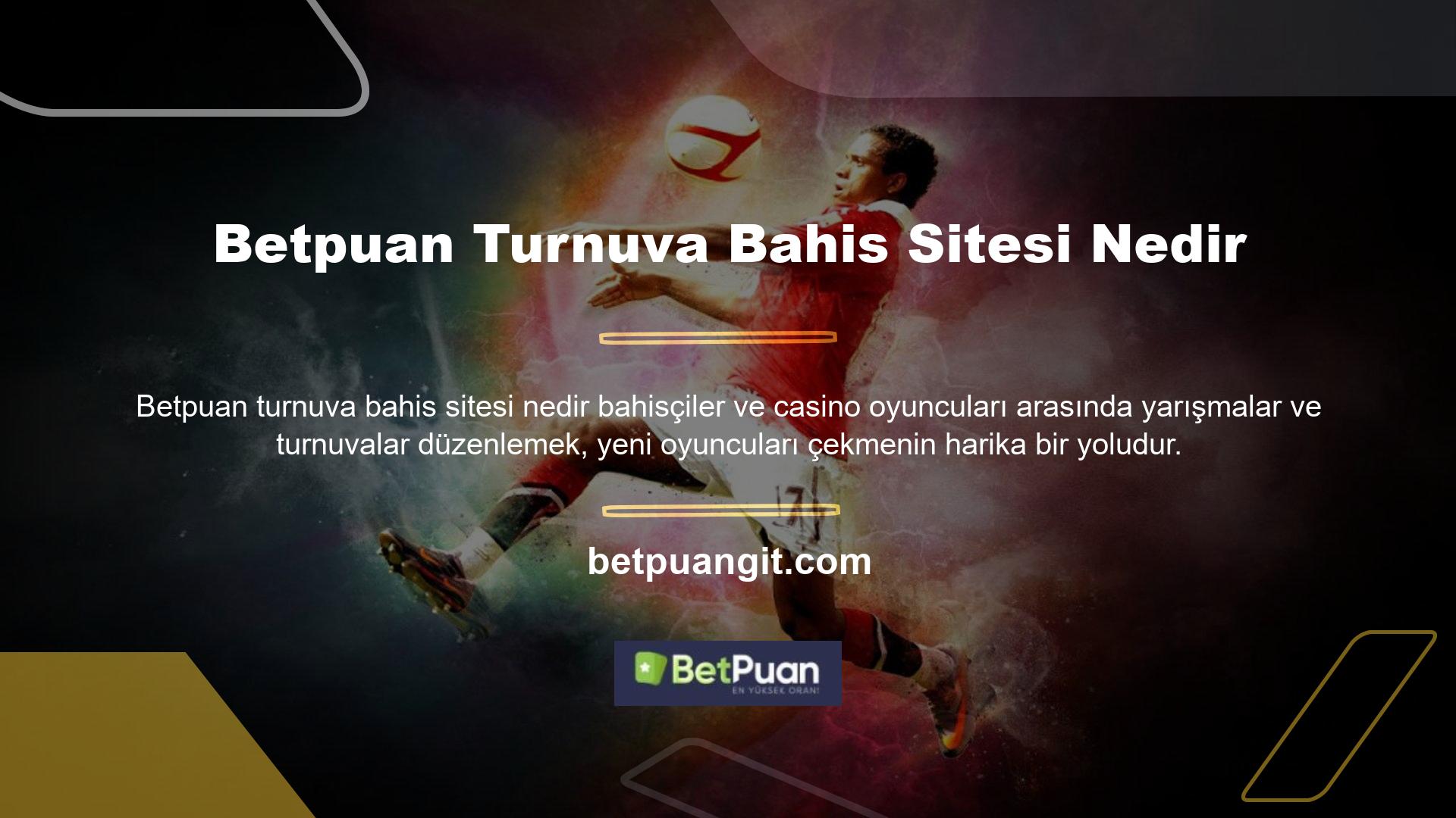 Betpuan Turnuva Bahis Sitesi Nedir? Kullanıcılarımız arasında aylık çarpanlı turnuvalar düzenliyoruz